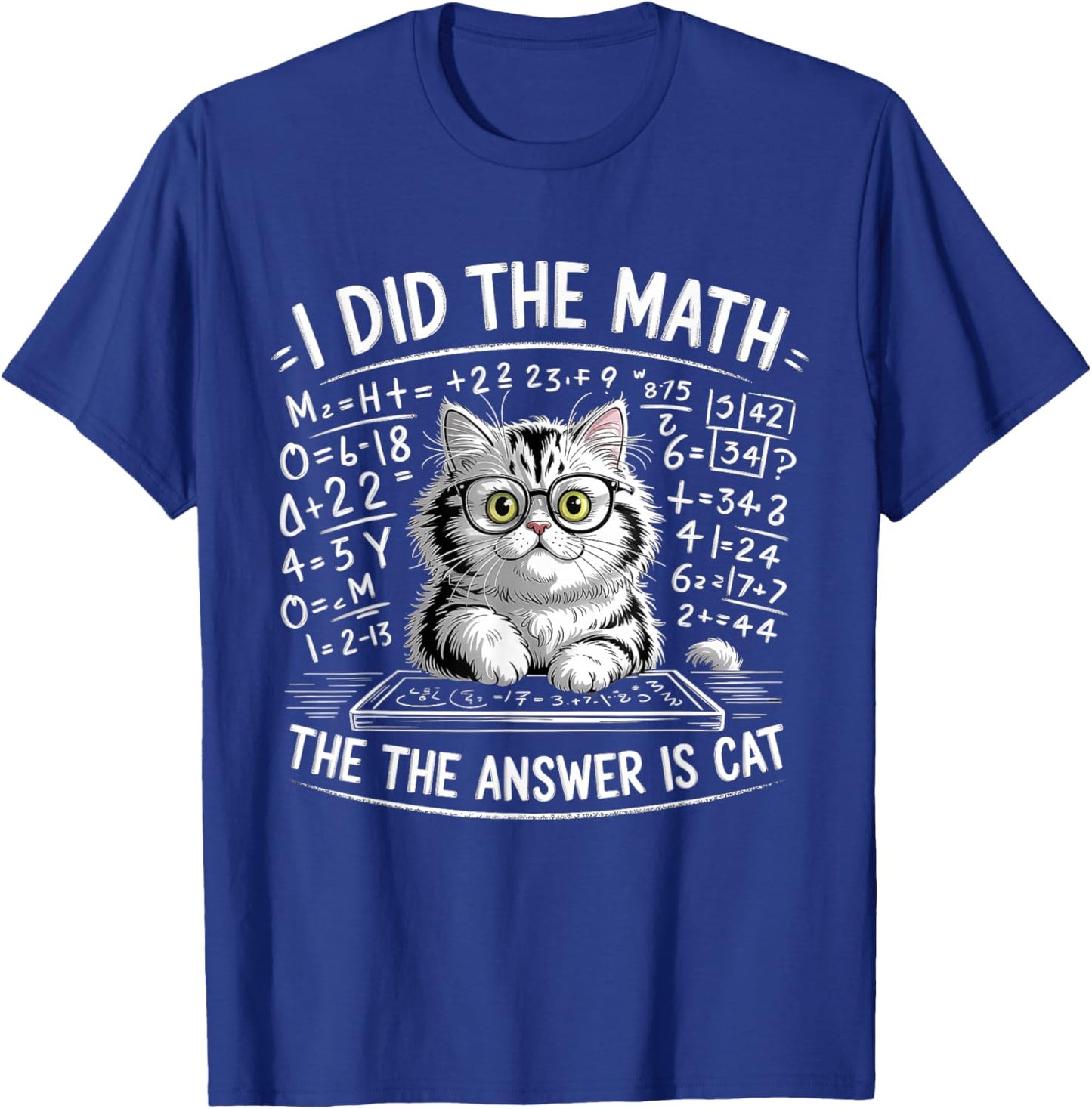 I Did Math The Answer is Cat Mathematics Funny Cat Lover T-Shirt - T-Shirt | Royal