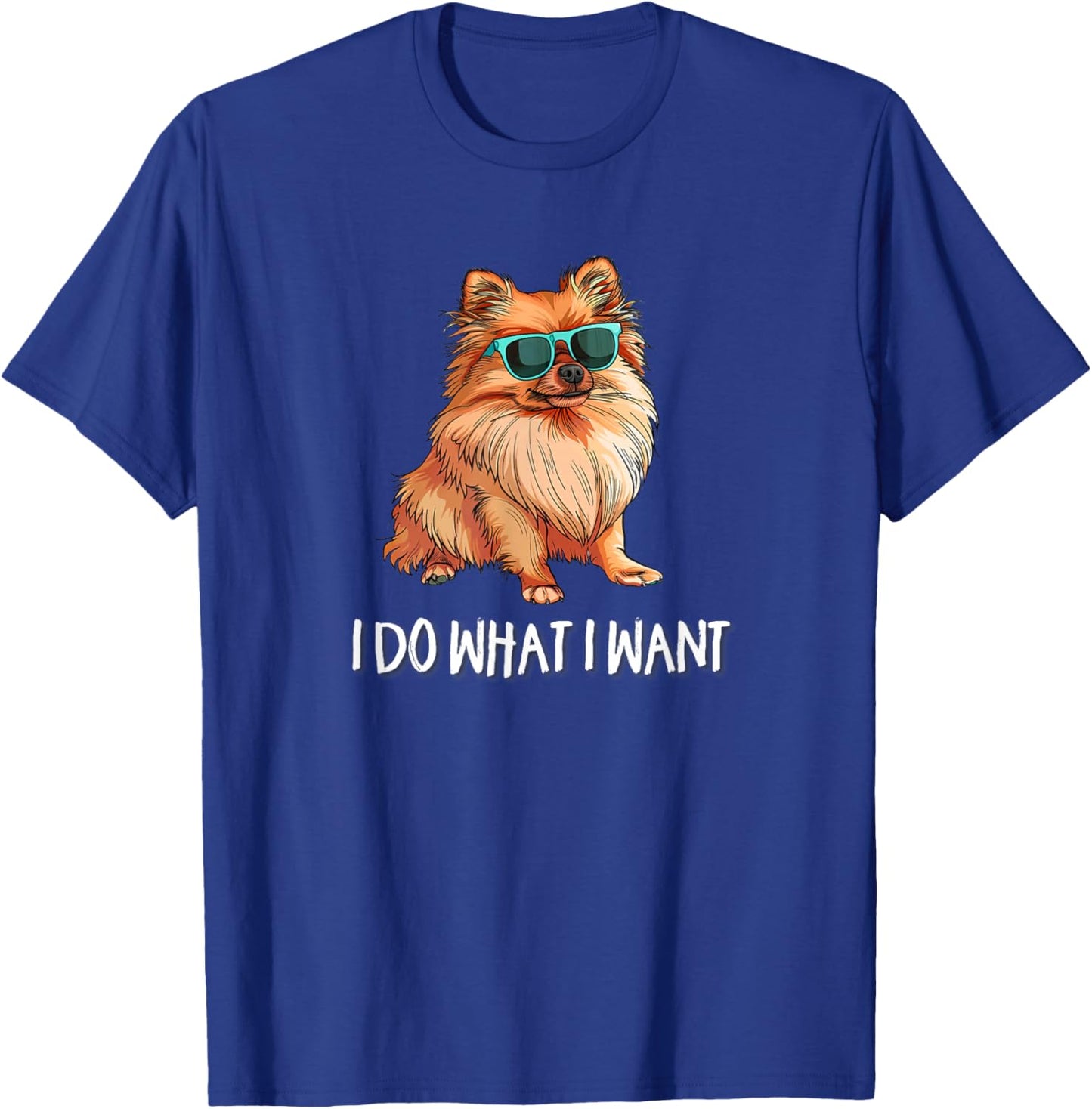 Funny I Do What I Want Pomeranian Lover T-Shirt - T-Shirt | Royal