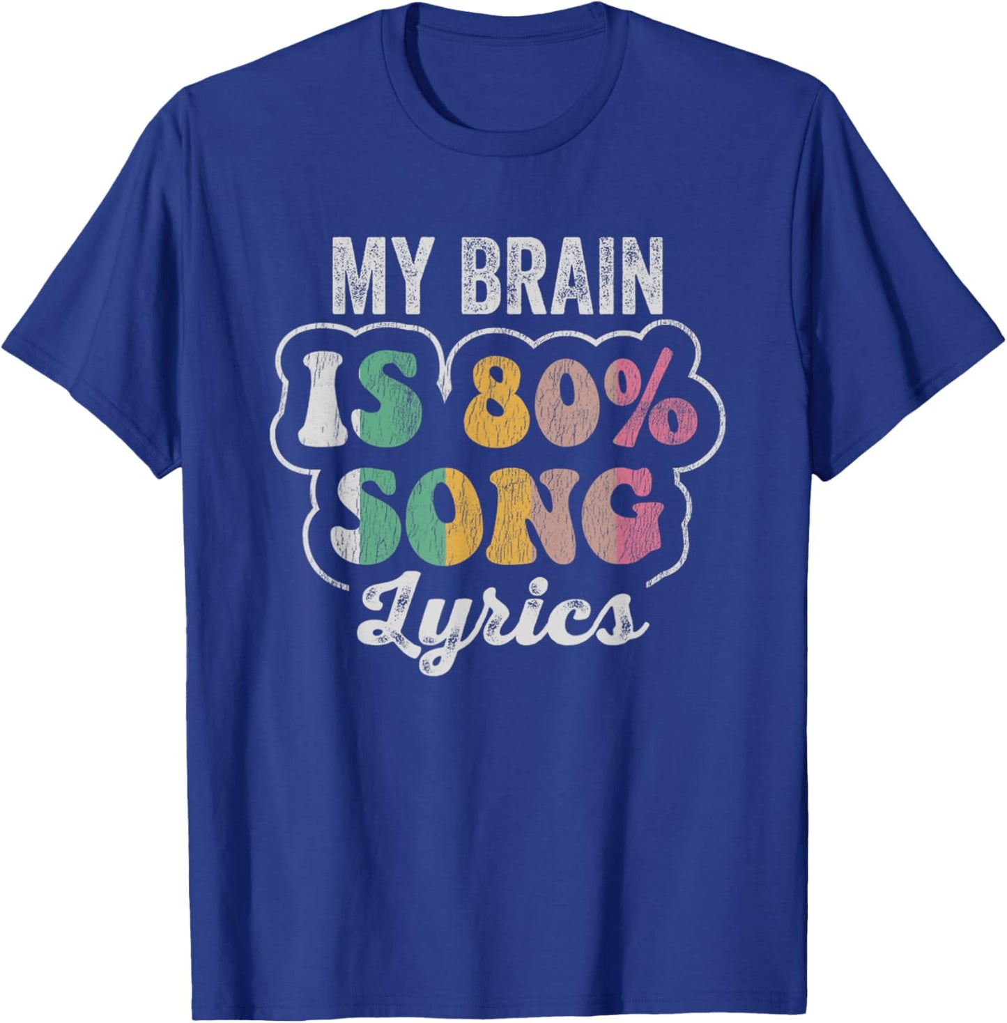 My Brain Is 80% Song Lyrics Catchy Phrase T-Shirt - T-Shirt | Royal
