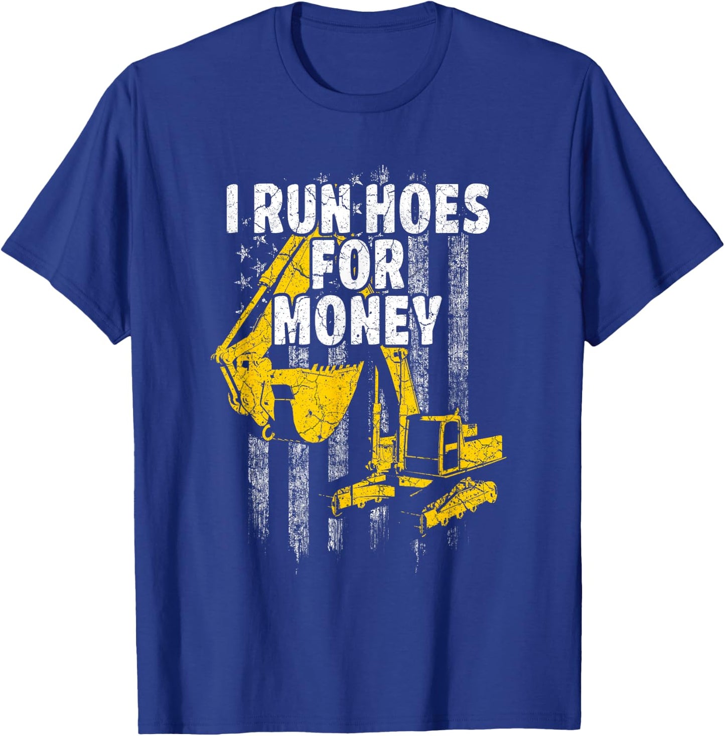 Heavy Equipment Operator I Run Hoes for Money USA Flag T-Shirt - T-Shirt | Royal
