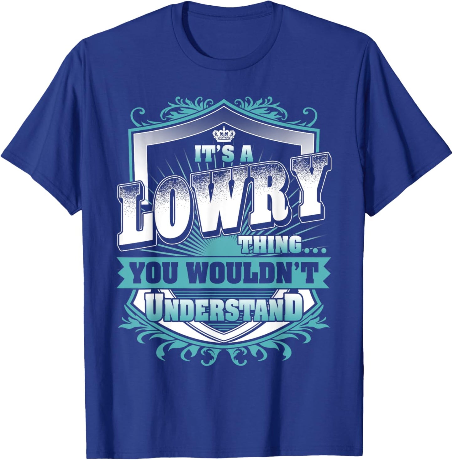 It's A LOWRY Thing You Wouldn't Understand Name Vintage T-Shirt - T-Shirt | Royal