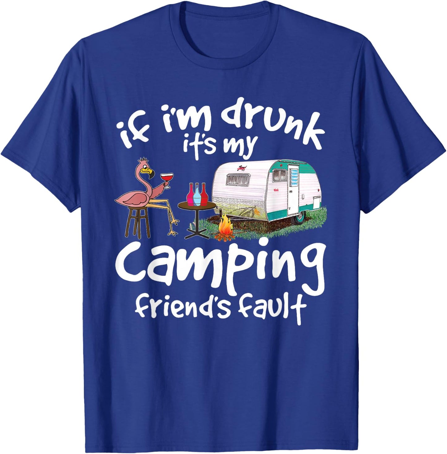 If I'm Drunk It's My Camping Friend's Fault Funny Flamingo Small T-Shirt - T-Shirt | Royal