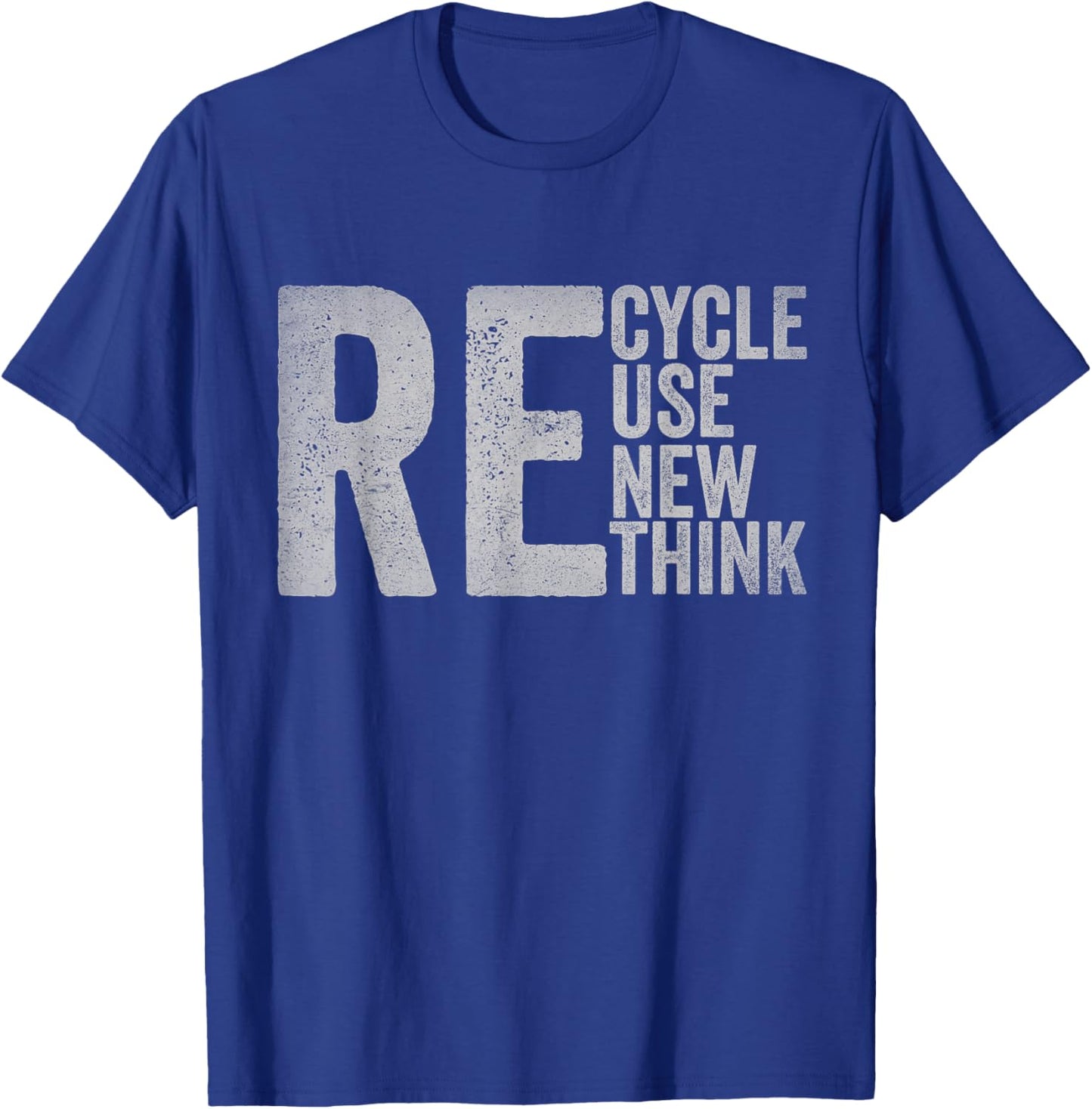 Recycle Reuse Renew Rethink Earth Day Environmental Activism T-Shirt - T-Shirt | Royal
