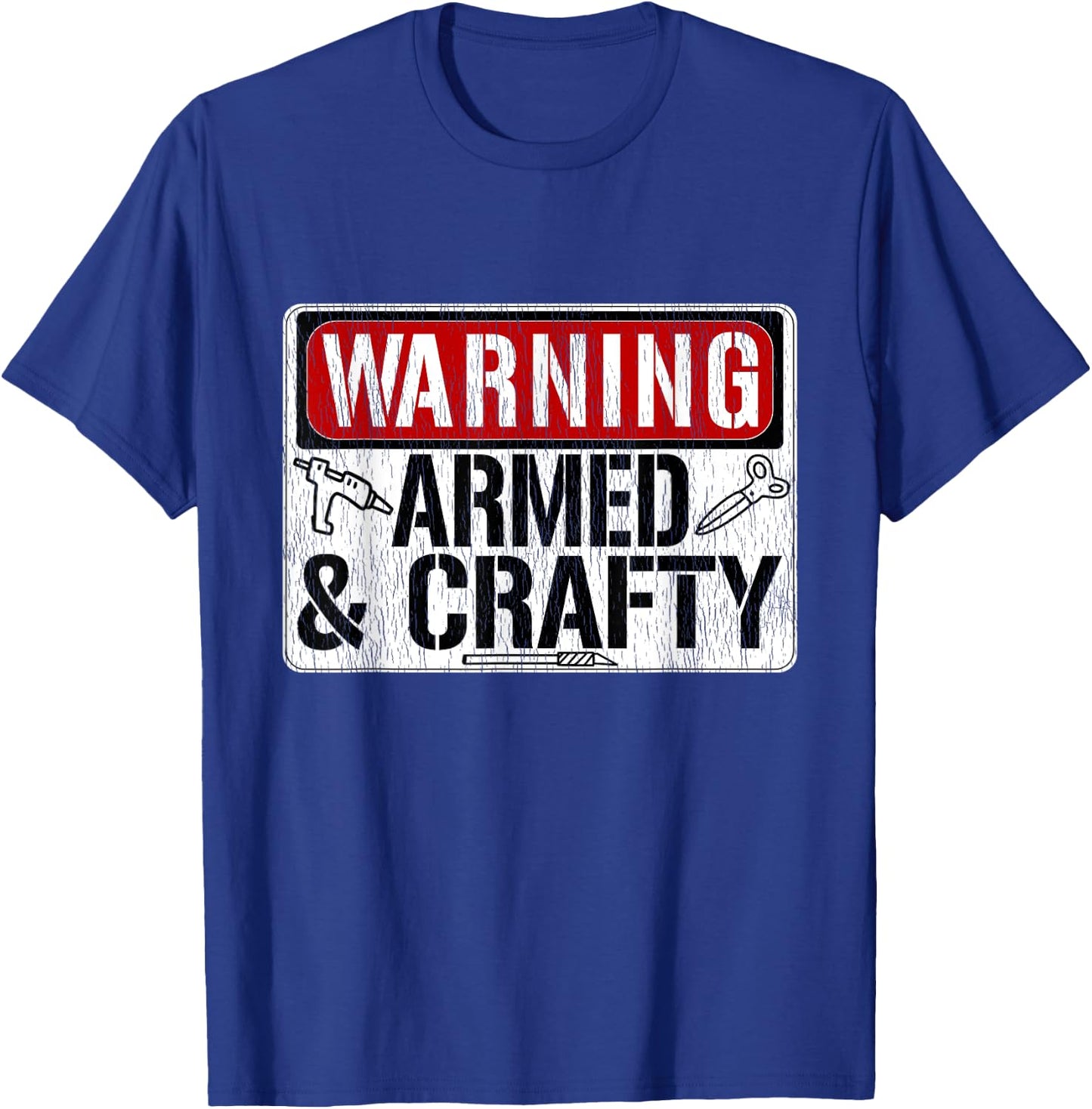 Warning Armed & Crafty Crafting Meme Hot Glue Gun Scissors T-Shirt - T-Shirt | Royal