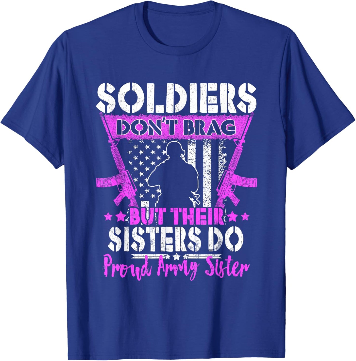 Soldiers Don't Brag Proud Army Sister US Military Sibling T-Shirt - T-Shirt | Royal