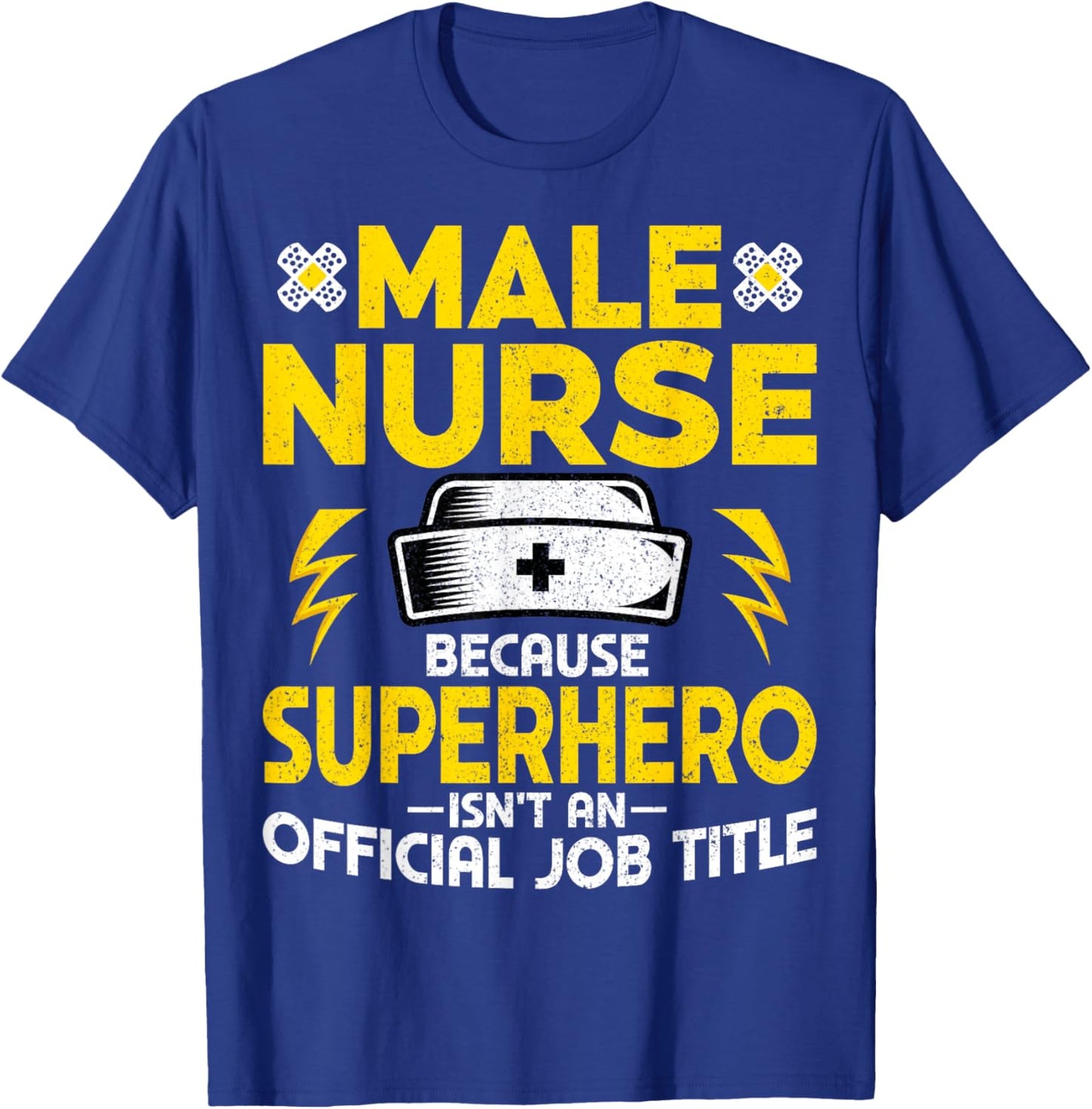 Male Nurse Because Superhero Isn't an Official Job Title T-Shirt - T-Shirt | Royal