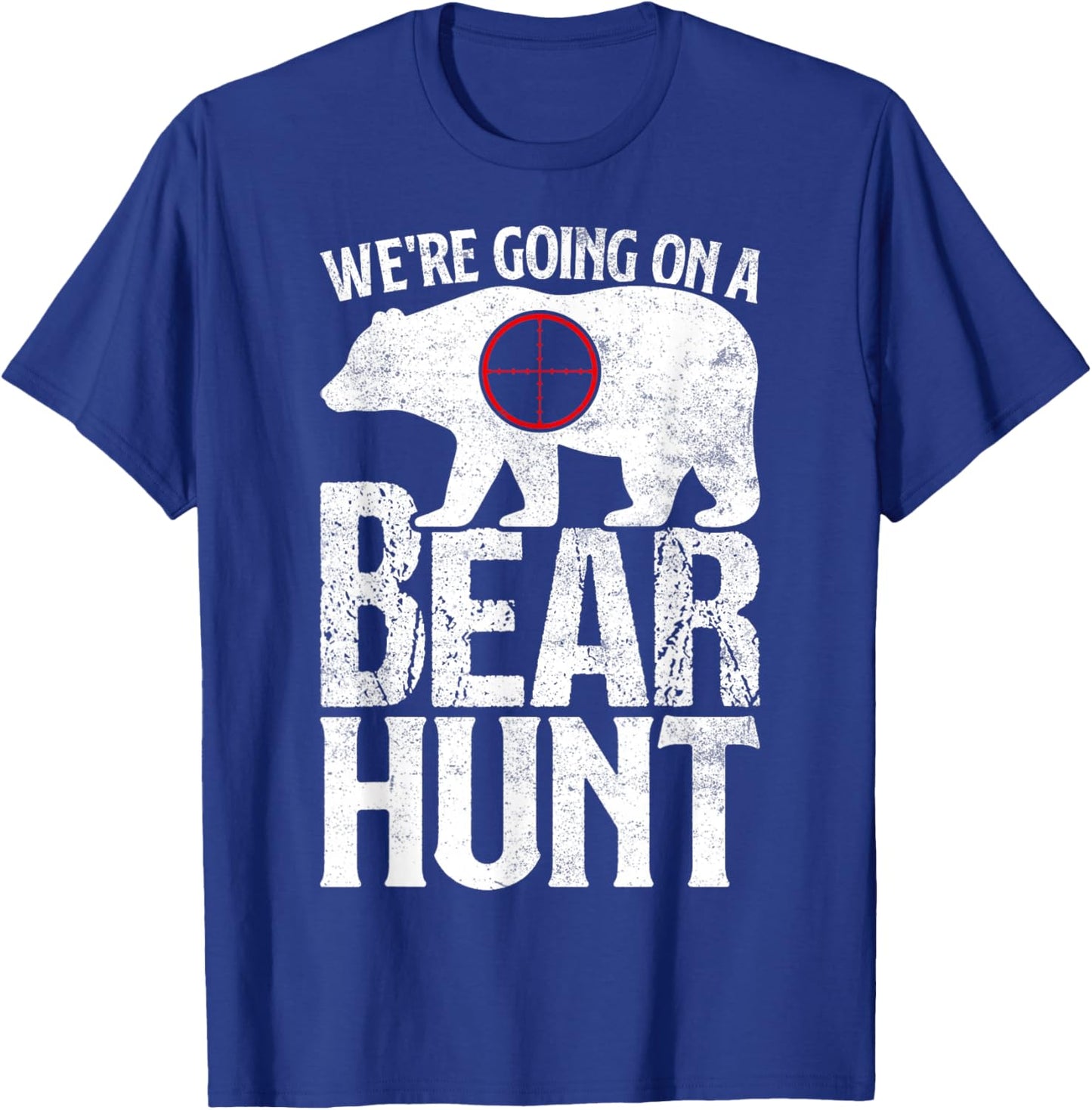 We're Going On A Bear Hunt Bear Hunting T-Shirt - T-Shirt | Royal