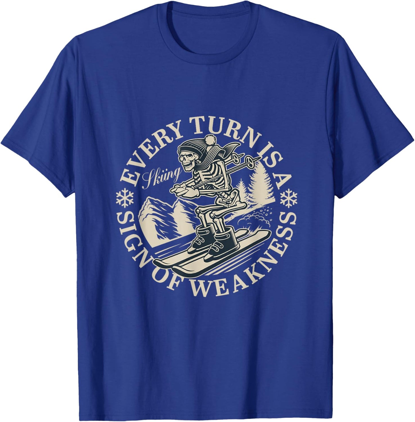 Skiing Every turn is a sign of weakness T-Shirt - T-Shirt | Royal