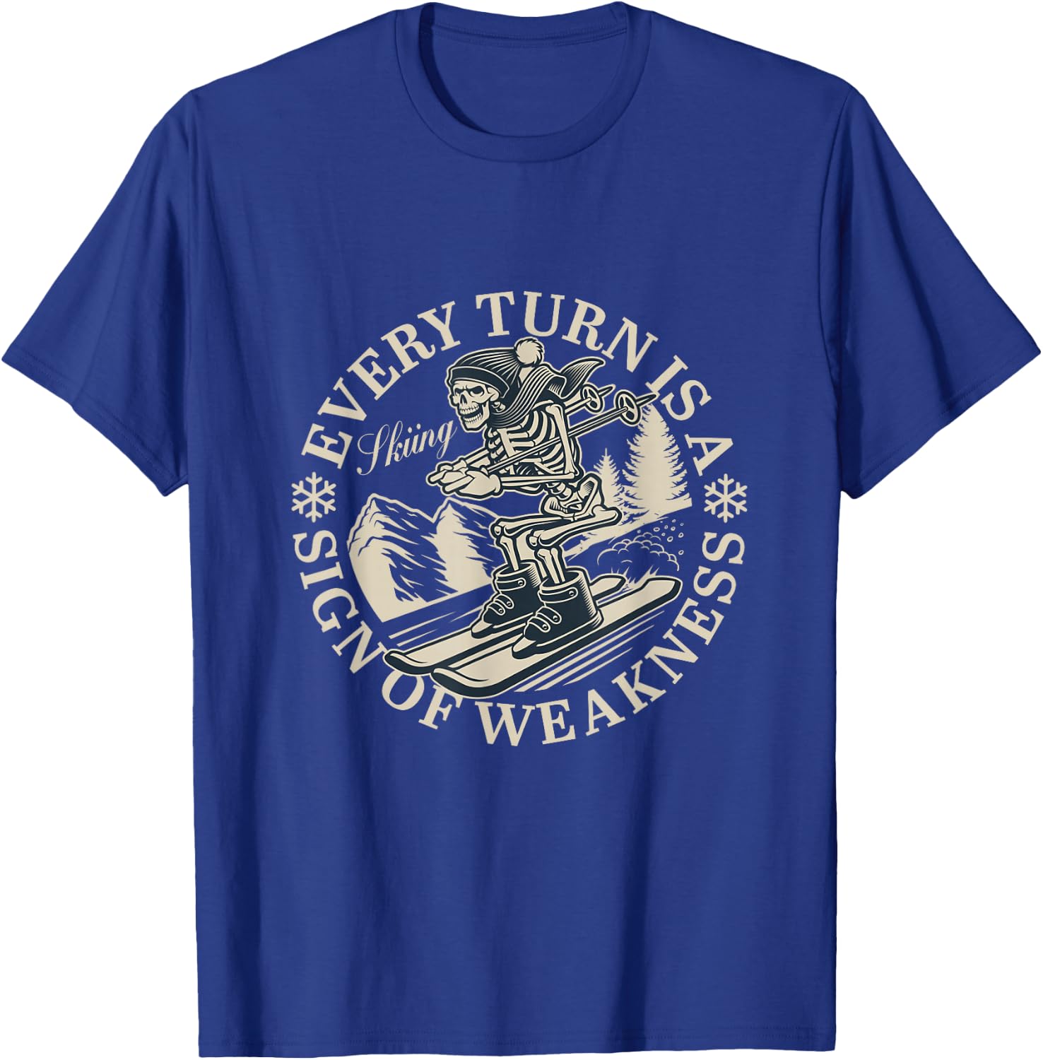 Skiing Every turn is a sign of weakness T-Shirt - T-Shirt | Royal