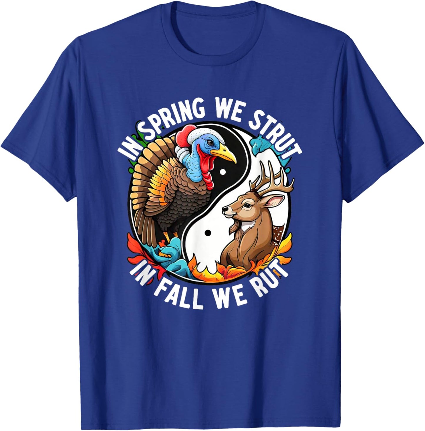 In Spring Strut Fall Rut Buck Hunting Turkey Gobbler Beards T-Shirt - T-Shirt | Royal