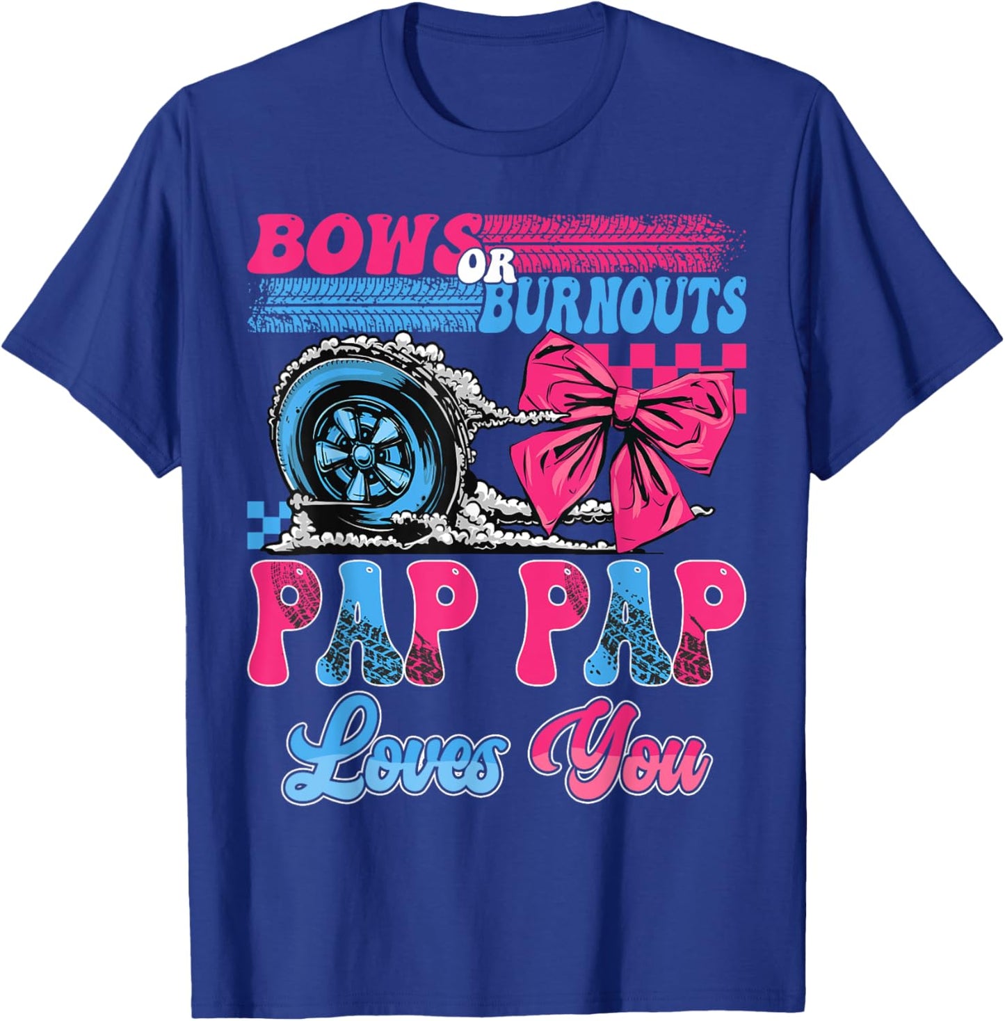 Burnouts or Bows Pap Pap Loves You Pink Blue Gender Reveal T-Shirt - T-Shirt | Royal