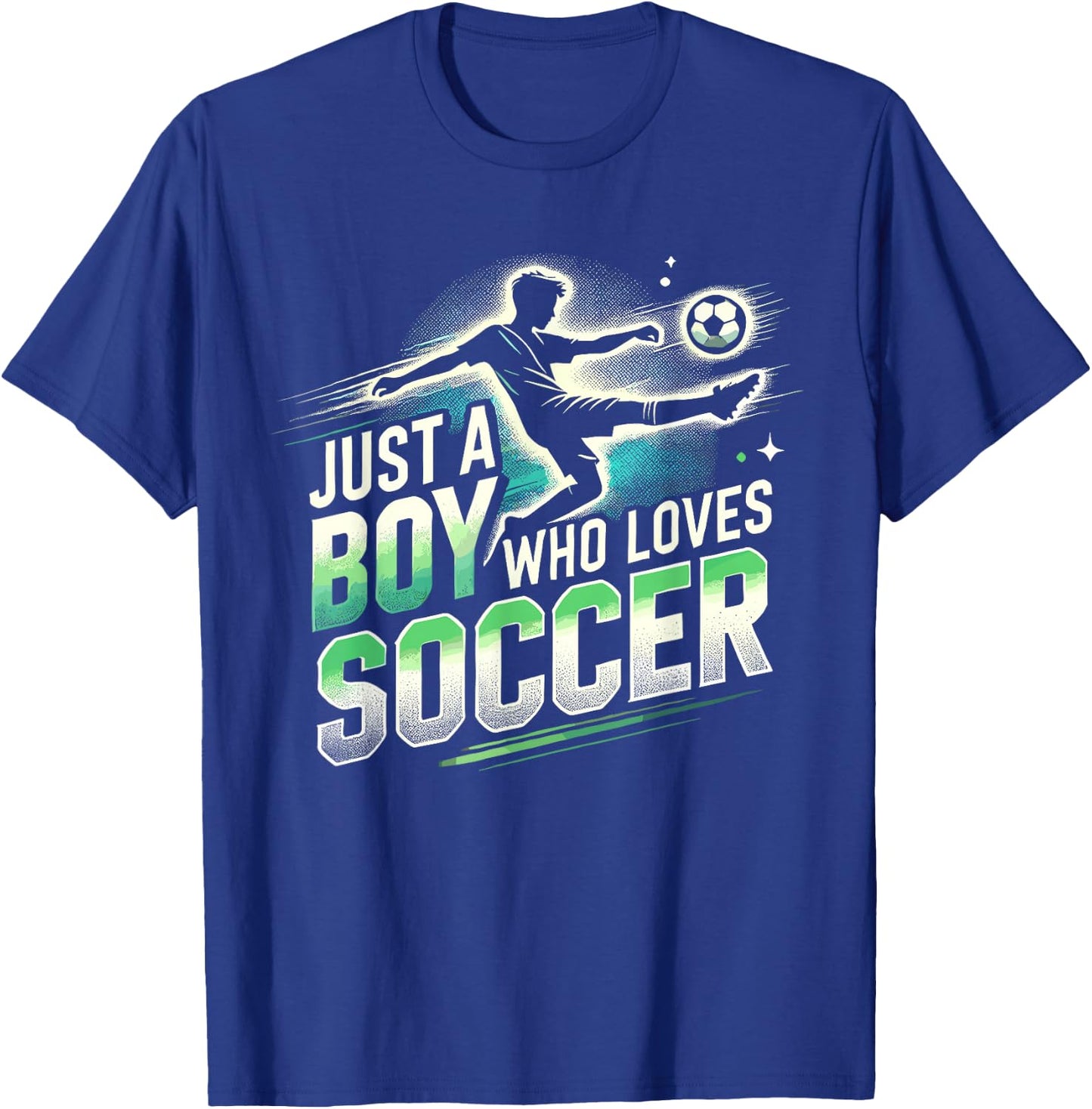 Soccer for Boys, Just A Boy Who Loves Soccer | Soccer Player T-Shirt - T-Shirt | Royal