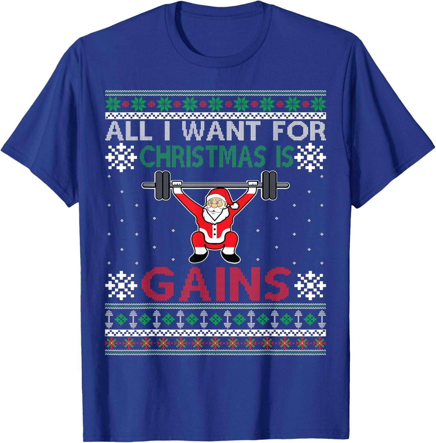All I Want For Christmas Is Gains Christmas Fitness T-Shirt - T-Shirt | Royal