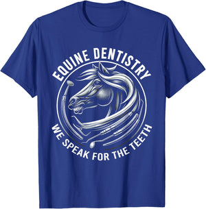 Equine Dentistry We Speak For The Teeth Horse Designs T-Shirt - T-Shirt | Royal
