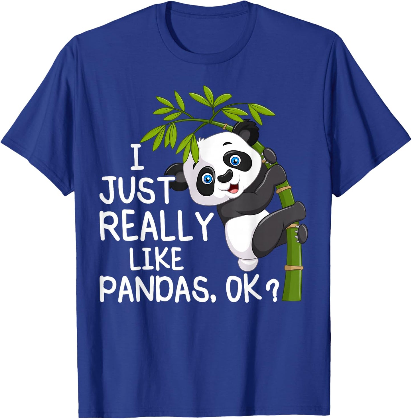 I Just Really Like Pandas ok, Funny Lover Gift T-Shirt - T-Shirt | Royal