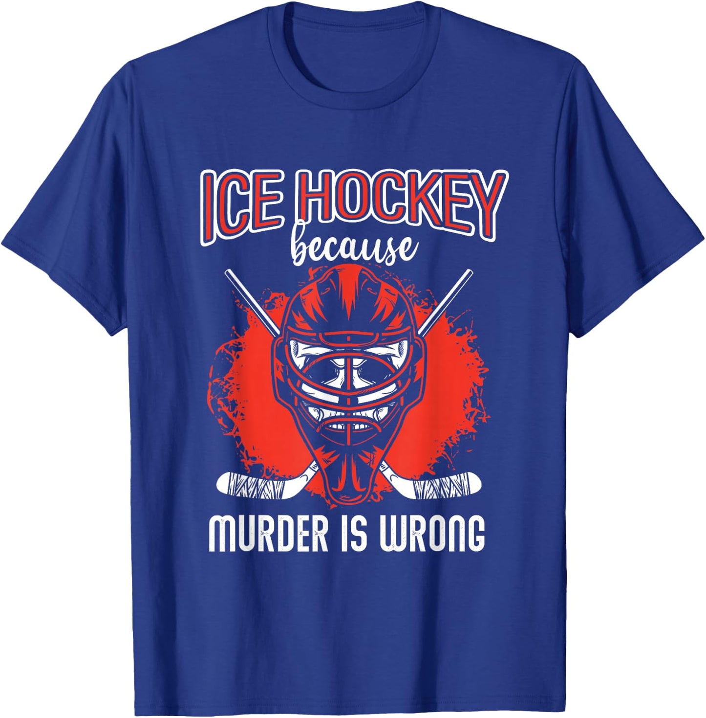 Ice Hockey Because Murder Is Wrong | Ice Hockey Player T-Shirt - T-Shirt | Royal