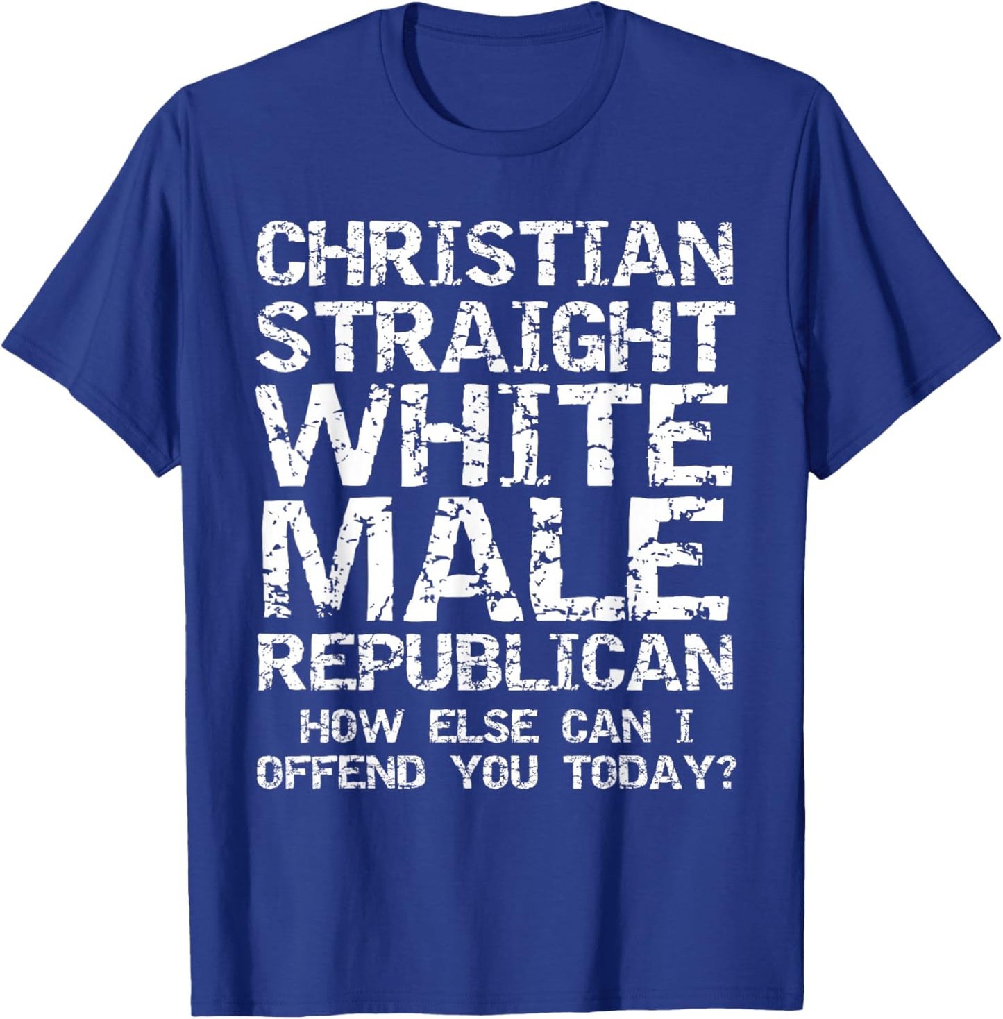 Funny Conservative Christian Straight White Male Republican T-Shirt - T-Shirt | Royal