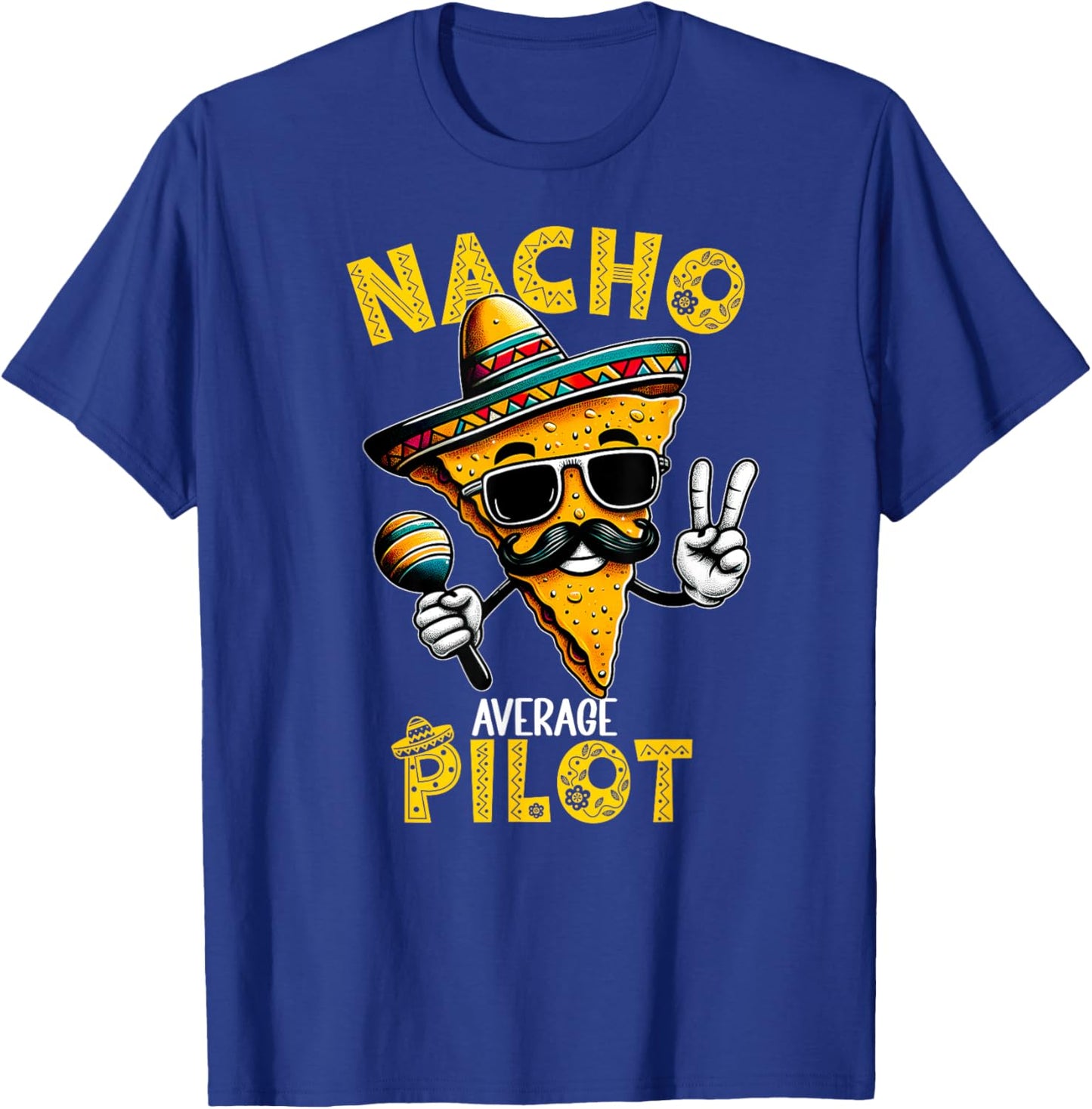 Nacho Average Pilot Funny Pilot Cinco De Mayo T-Shirt - T-Shirt | Royal