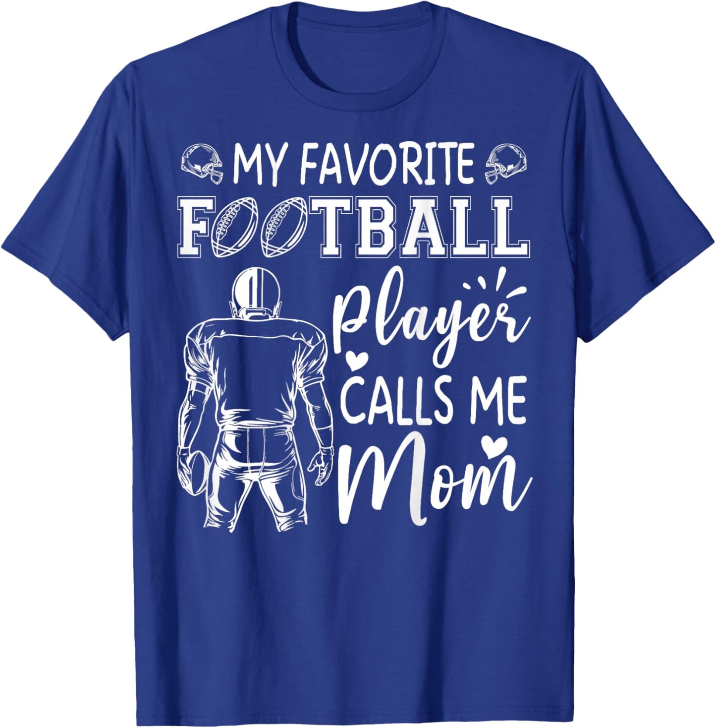 My Favorite Football Player Calls Me Mom T-Shirt - T-Shirt | Royal