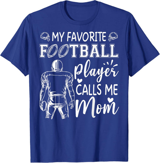 My Favorite Football Player Calls Me Mom T-Shirt - T-Shirt | Royal