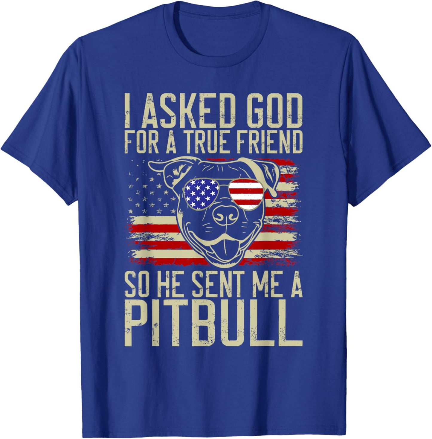I asked God for a true Friend so he sent me a Pitbull T-Shirt - T-Shirt | Royal