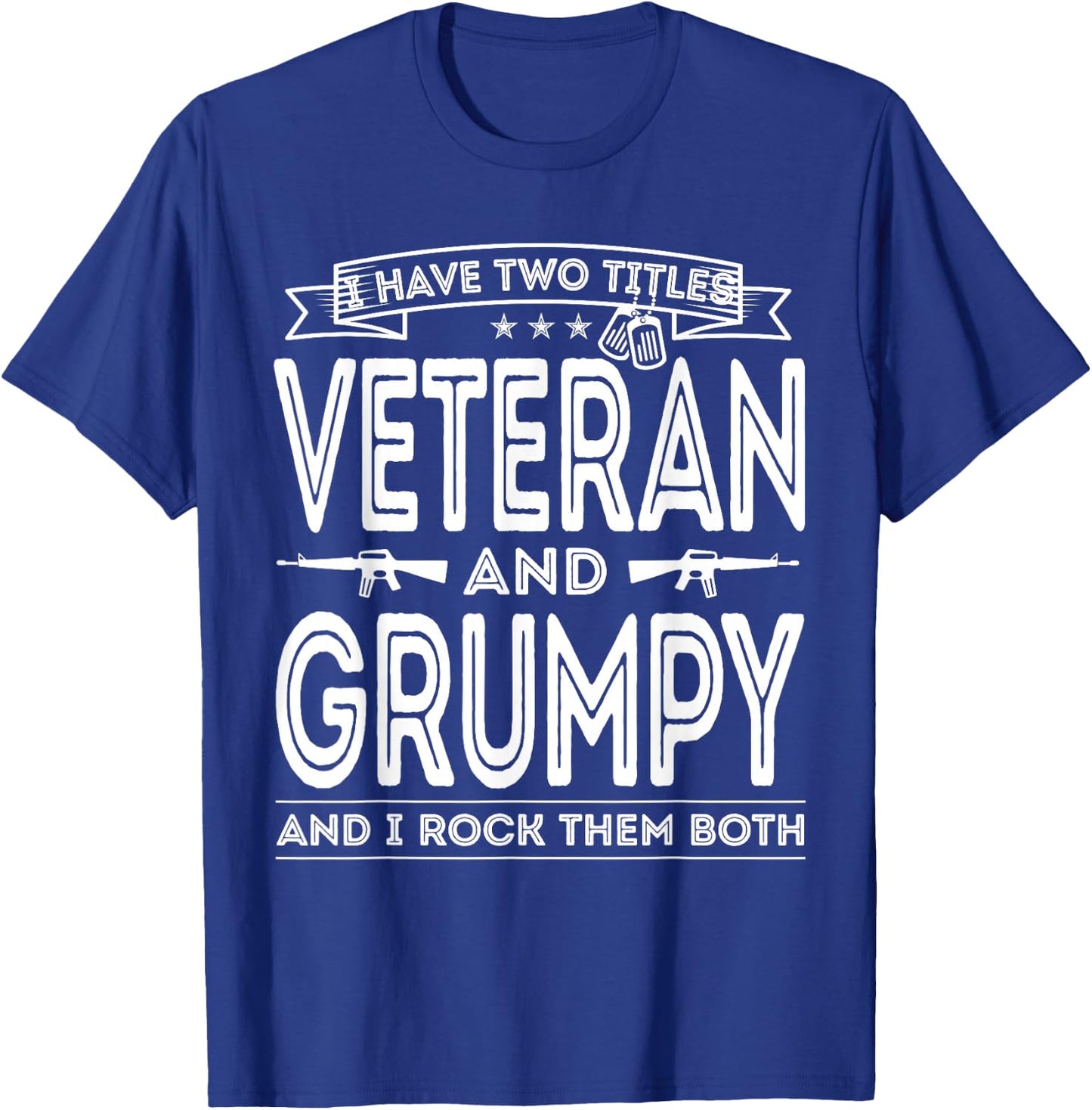 I Have Two Titles Veteran And Grumpy Military Fathers Day T-Shirt - T-Shirt | Royal
