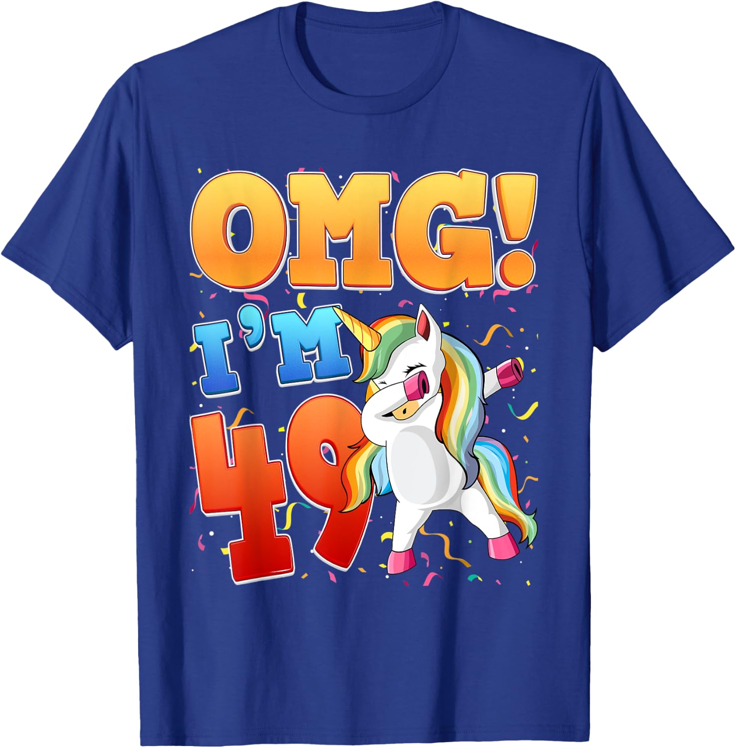 OMG I'm 49 I'm 49th 49 Years Old Unicorn Birthday Gift T-Shirt - T-Shirt | Royal