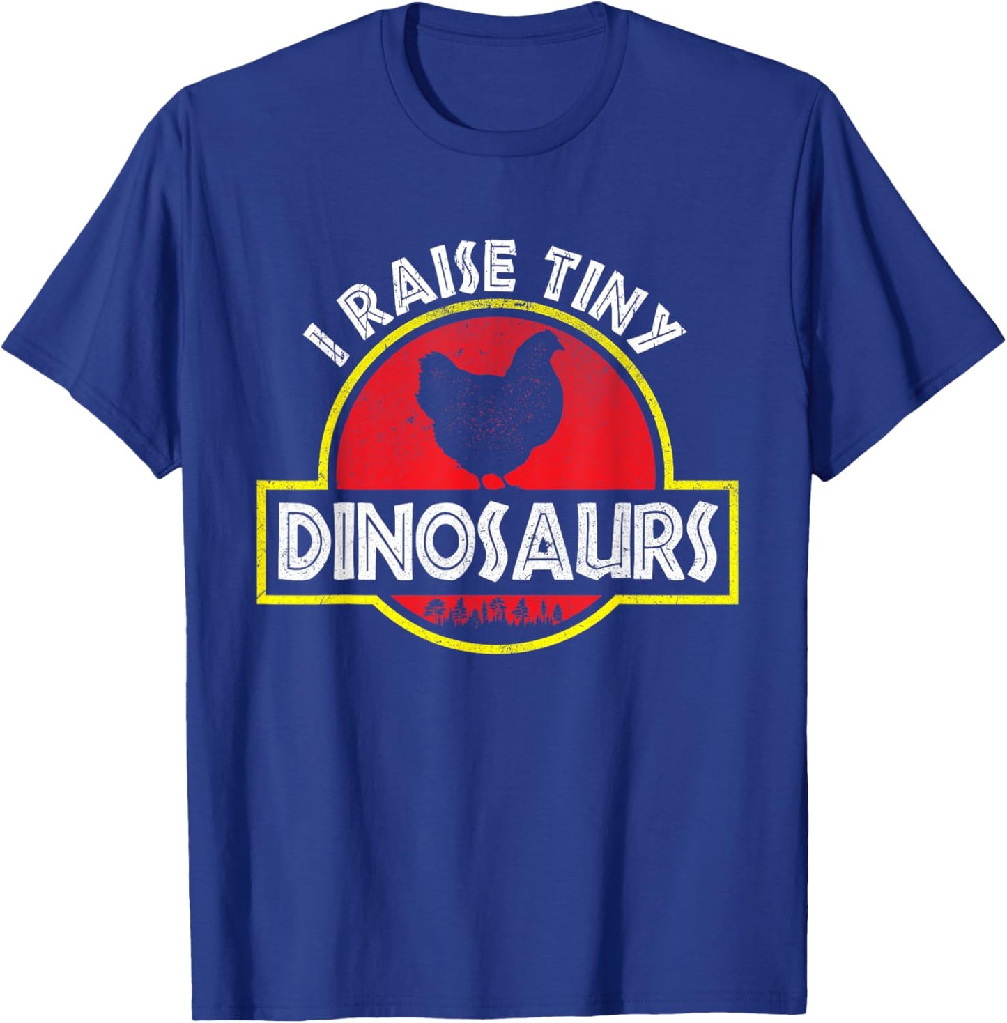 I Raise Tiny Dinosaurs - Chicken Breeder Animal Lover Farmer T-Shirt - T-Shirt | Royal