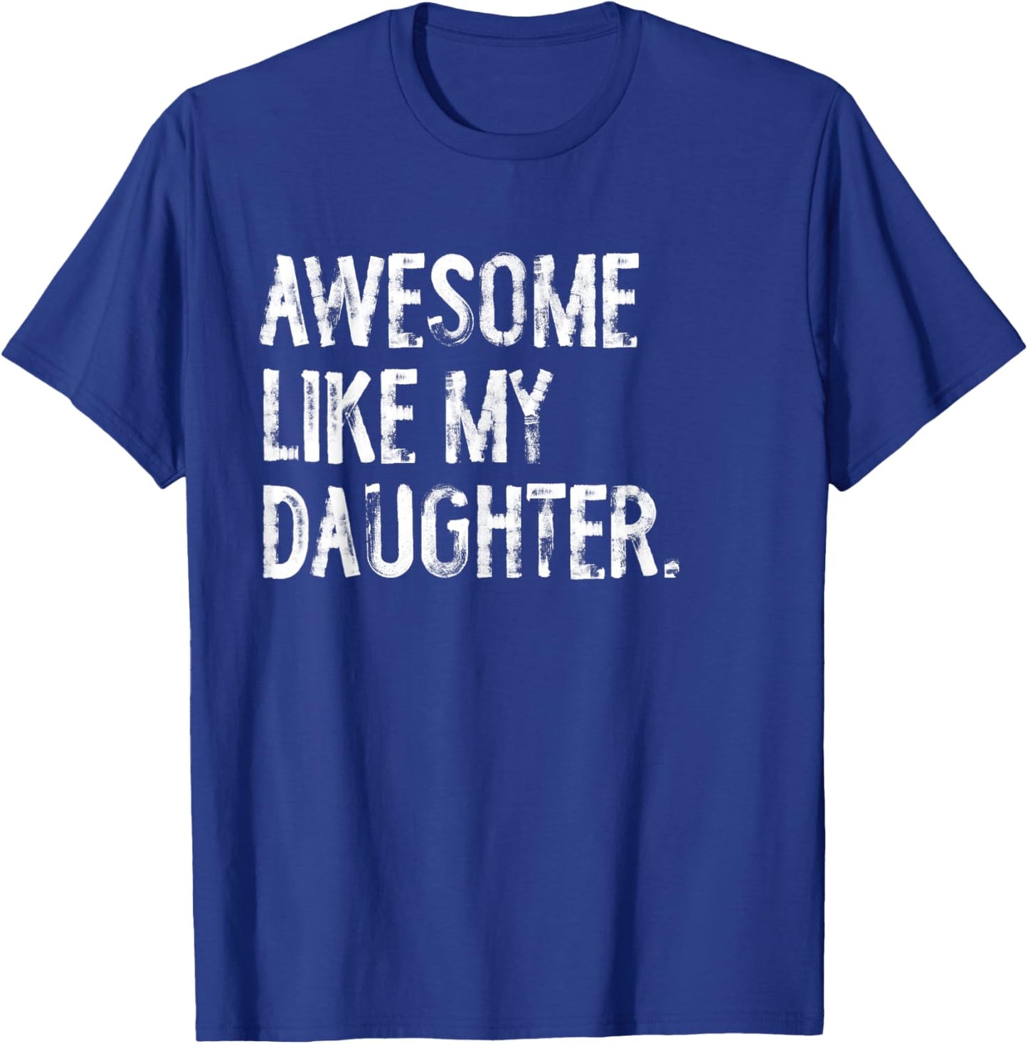 Awesome Like My Daughter Funny Mom Dad T-Shirt - T-Shirt | Royal
