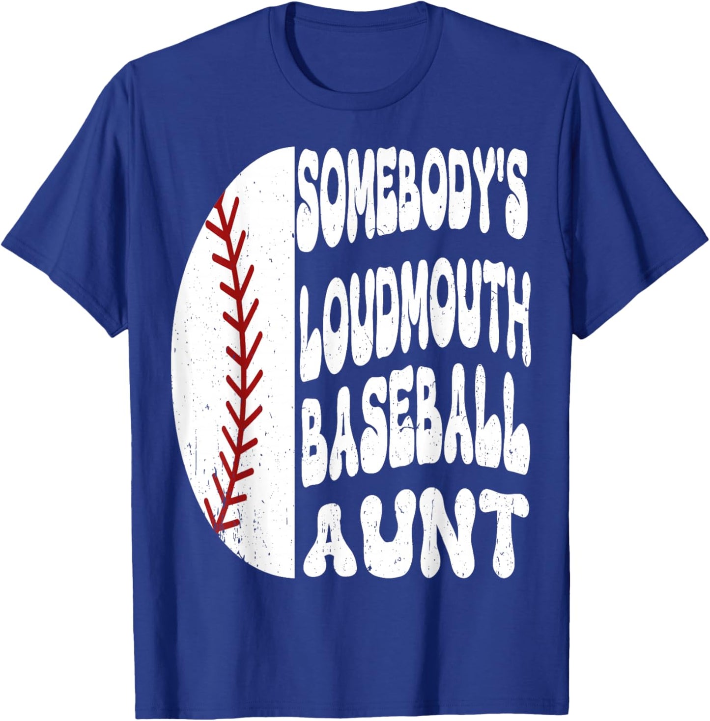 Somebody's Loudmouth Baseball Aunt Mother's Day T-Shirt - T-Shirt | Royal