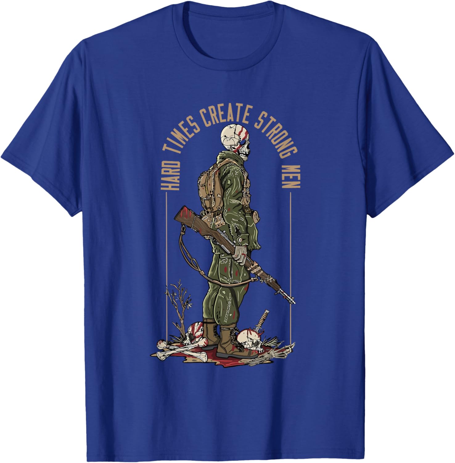 Hard Times Create Strong Men Apparel T-Shirt - T-Shirt | Royal