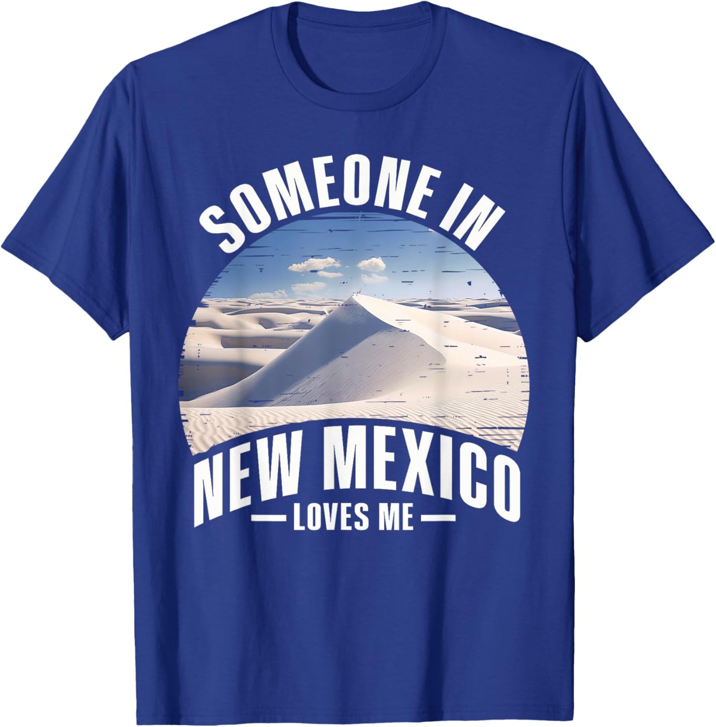 Someone In New Mexico Loves Me T-Shirt - T-Shirt | Royal