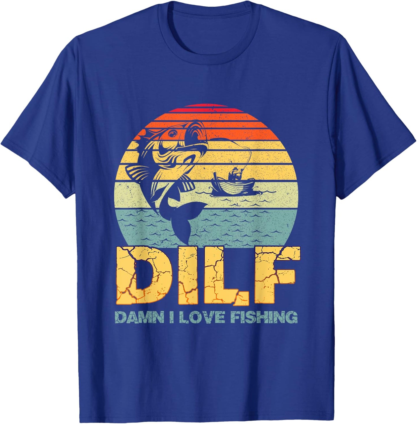 DILF Damn I Love Fishing Funny Saying Fishermen Vintage T-Shirt - T-Shirt | Royal