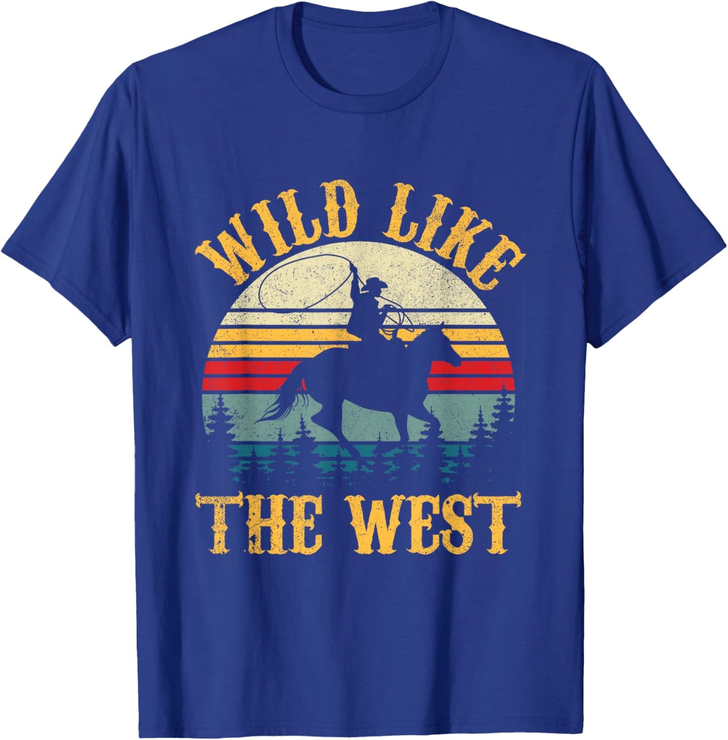 Wild Like The West Funny Rodeo Cowboy Western Country Music T-Shirt - T-Shirt | Royal