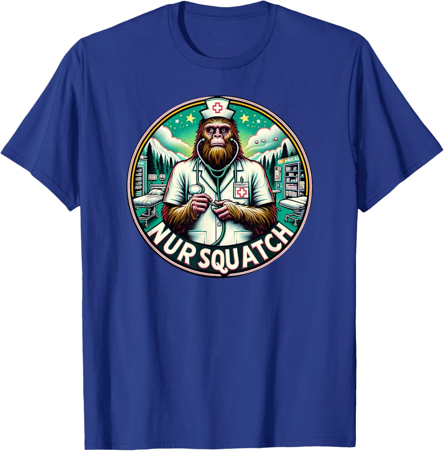 Nursquatch Nurse Bigfoot Sasquatch Yeti Squatch Hospital T-Shirt - T-Shirt | Royal