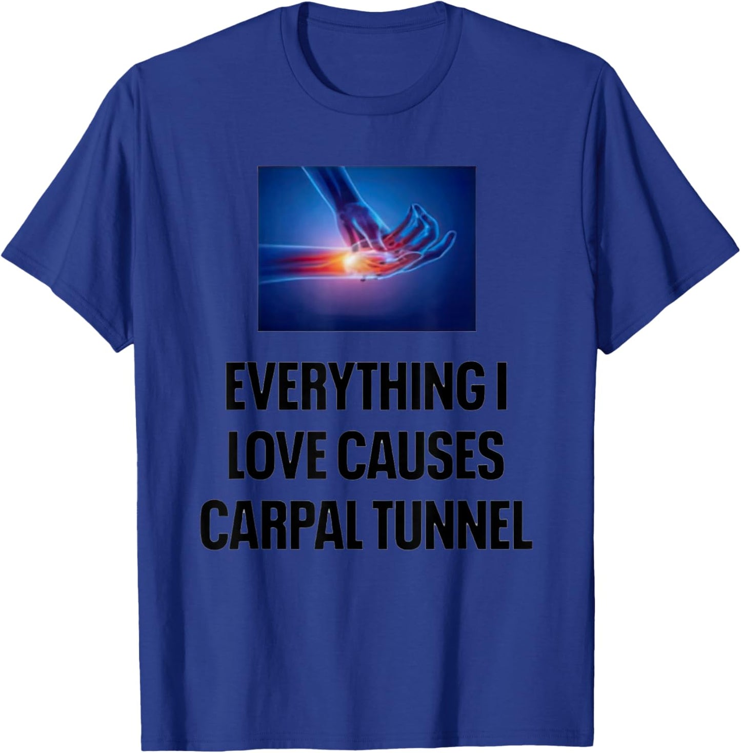 Everything I Love Causes Carpal Tunnel T-Shirt - T-Shirt | Royal