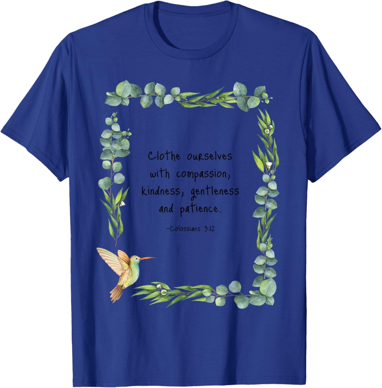 Colossians 3:12 Clothe Ourselves with Compassion Quotes T-Shirt - T-Shirt | Royal