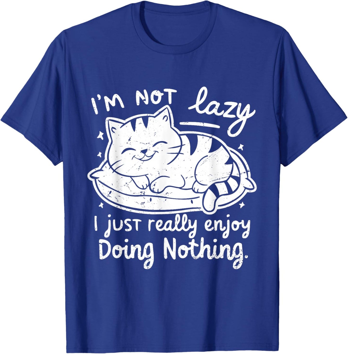 I'm Not Lazy I Just Really Enjoy Doing Nothing - Cat lover T-Shirt - T-Shirt | Royal