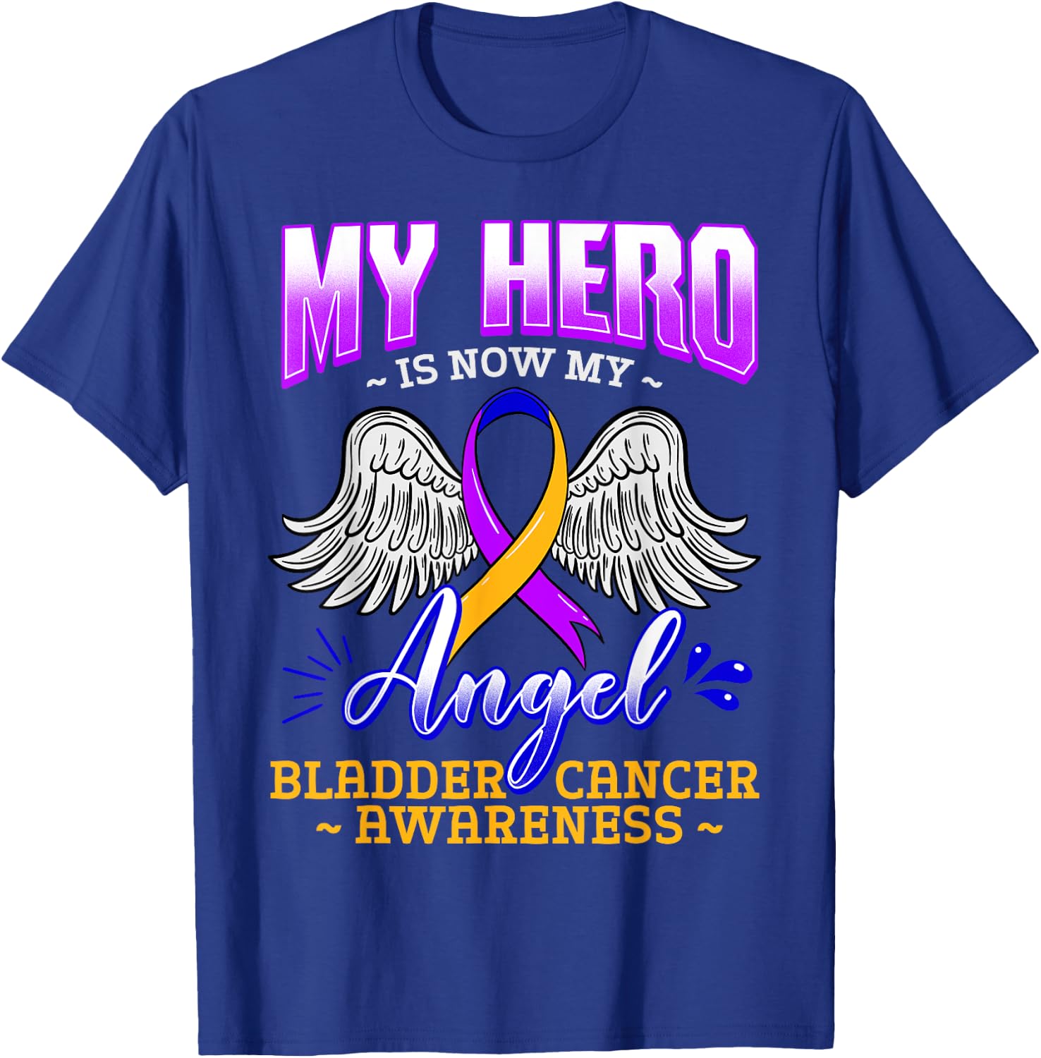 My Hero Is Now My Angel Bladder Cancer Purple Blue Yellow T-Shirt - T-Shirt | Royal