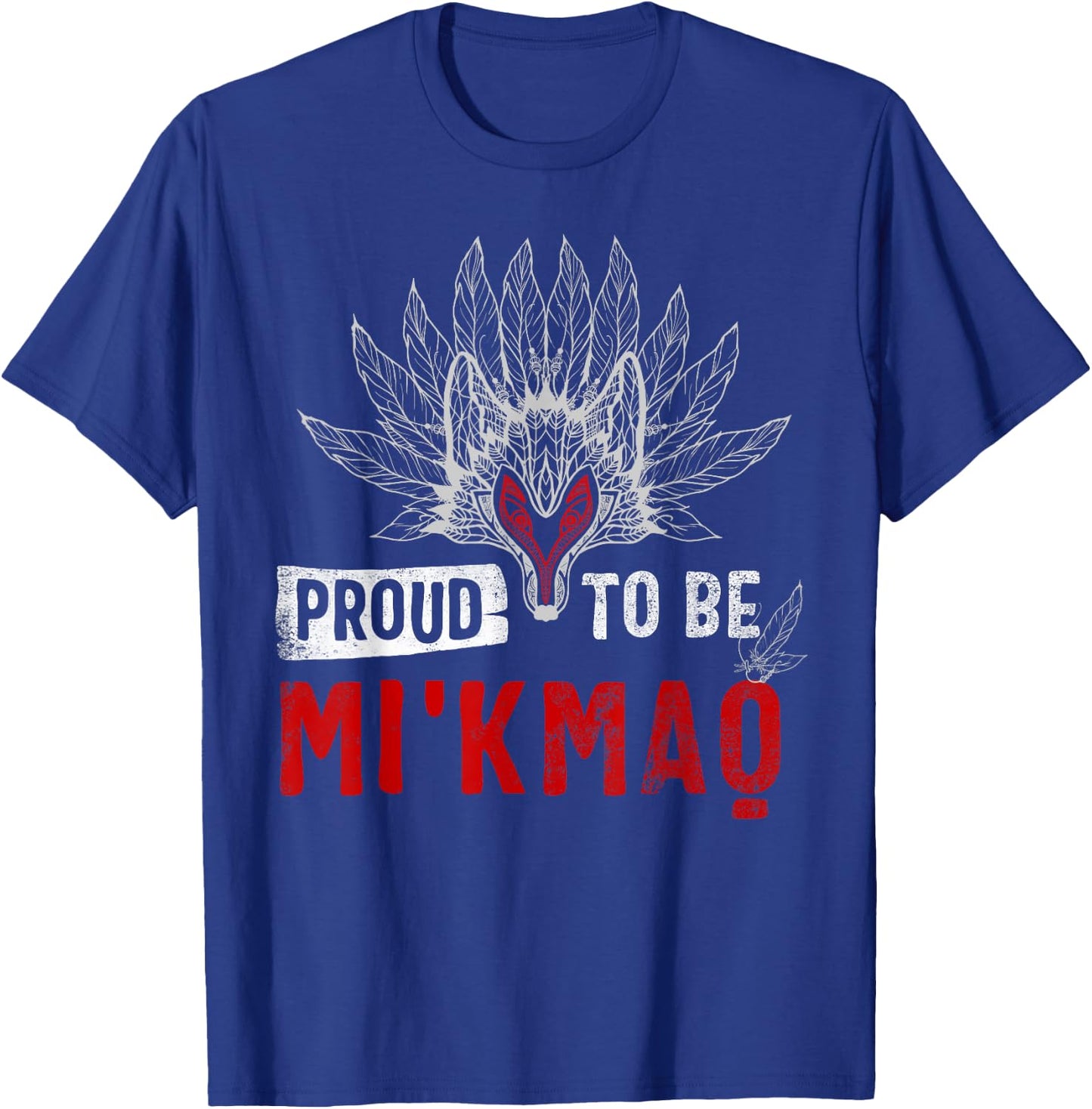 Native American Proud being Mi'kmaq Gift T-Shirt - T-Shirt | Royal