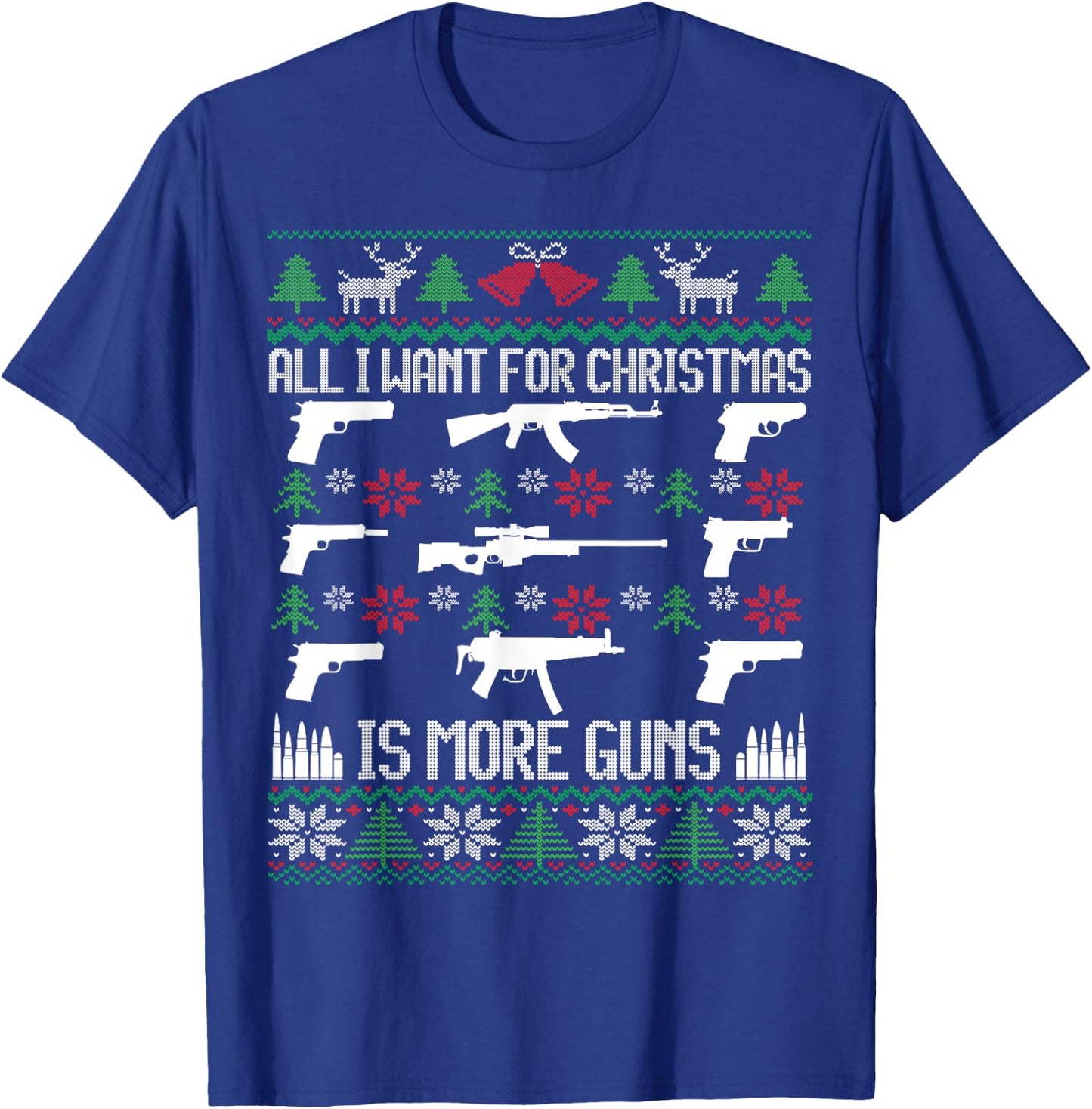 All I want is More Guns Collector Hunting Ugly Christmas T-Shirt - T-Shirt | Royal