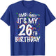 OMG It's My 26th Birthday Shirt 26 Year Old Happy Birthday T-Shirt - T-Shirt | Royal