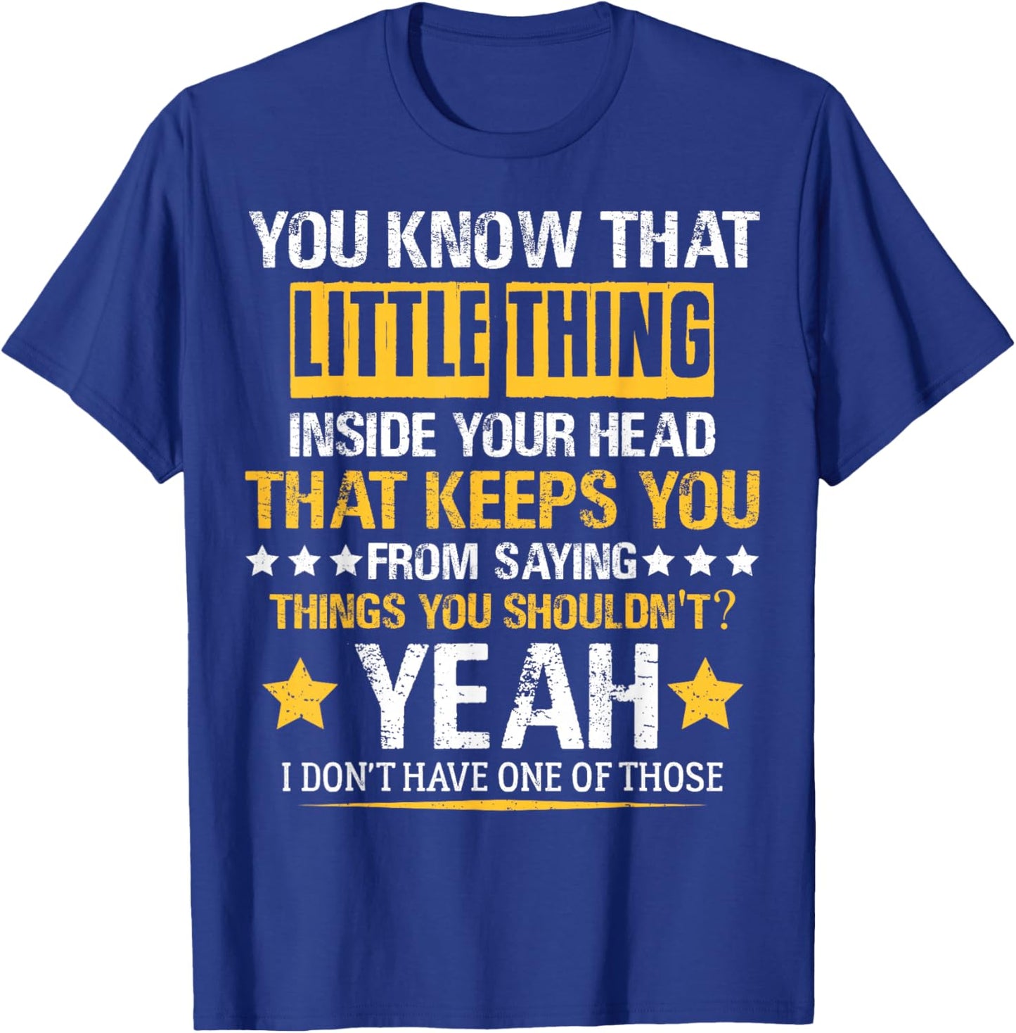You Know That Little Thing Inside Your Head Sarcastic Humor T-Shirt - T-Shirt | Royal