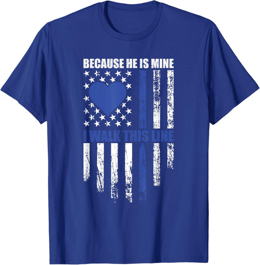 Because He is Mine - I Walk this Line Girlfriend Support T-Shirt - T-Shirt | Royal
