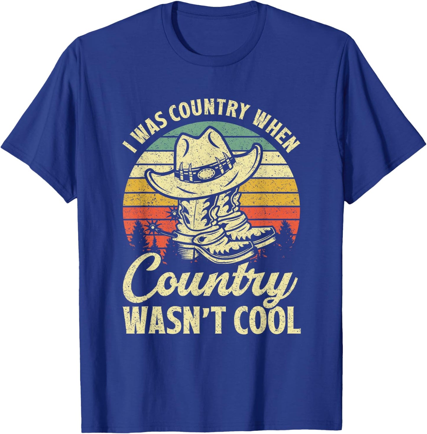 I Was Country When Country Wasn't Cool Cowboy Hat Western T-Shirt - T-Shirt | Royal