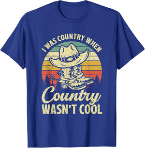 I Was Country When Country Wasn't Cool Cowboy Hat Western T-Shirt - T-Shirt | Royal