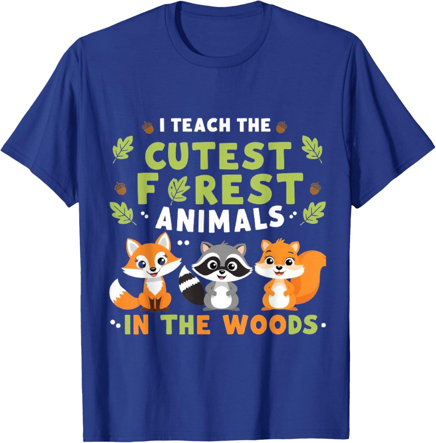 I Teach the cutest Forest Animals In The Woods For Teacher T-Shirt - T-Shirt | Royal