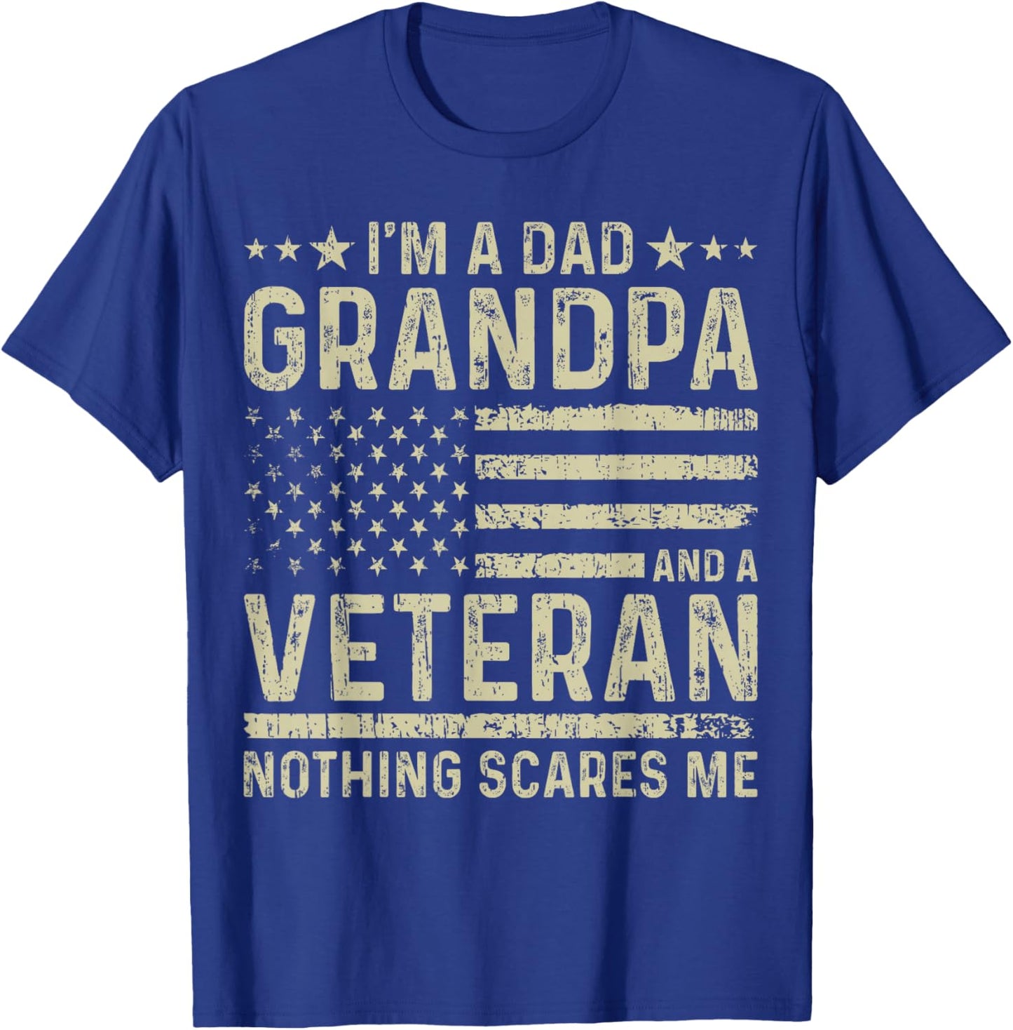 I'm a Dad Grandpa and a Veteran Nothing scares me T-Shirt - T-Shirt | Royal