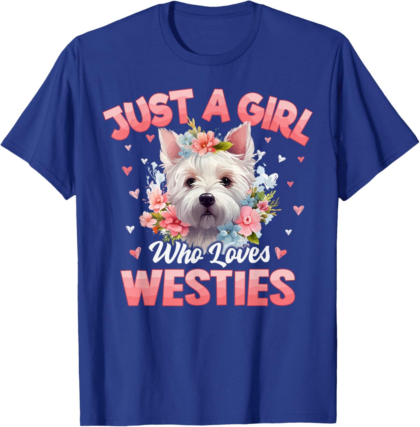 Just A Girl Who Loves Westie Dog Floral Women Girls T-Shirt - T-Shirt | Royal