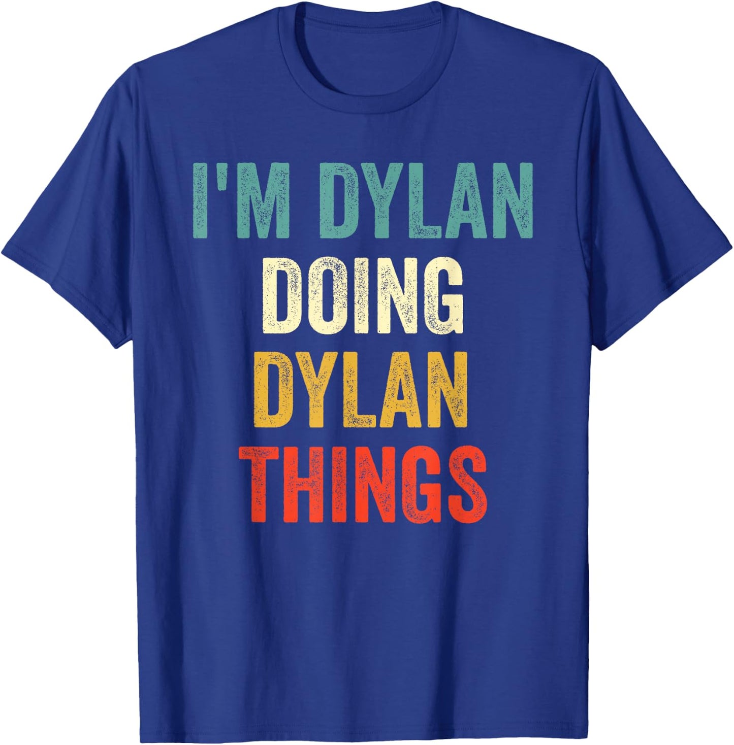 I'm Dylan Doing Dylan Things Funny Vintage First Name T-Shirt - T-Shirt | Royal